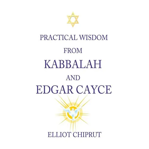Practical Wisdom from Kabbalah and Edgar Cayce