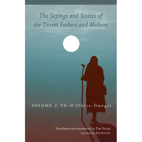 Sayings and Stories of the Desert Fathers and Mothers: Volume 2: Th-Ō (Thêta-Ōméga)