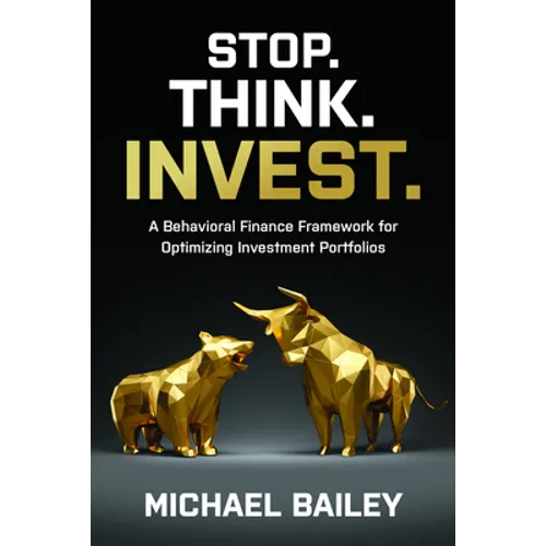 Stop. Think. Invest.: A Behavioral Finance Framework for Optimizing Investment Portfolios