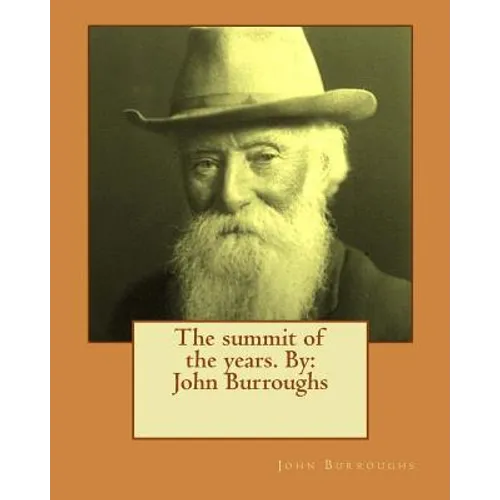 The summit of the years. By: John Burroughs