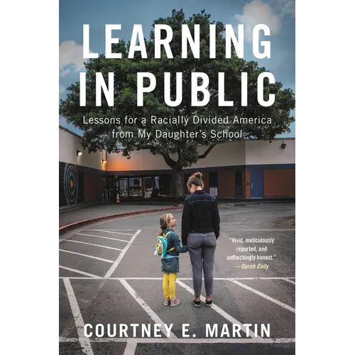 Learning in Public: Lessons for a Racially Divided America from My Daughter's School