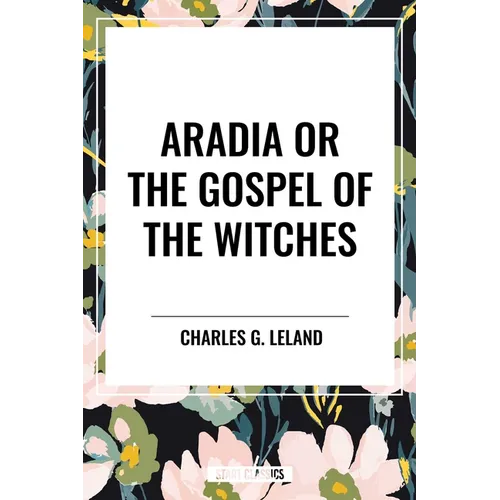 Aradia or the Gospel of the Witches