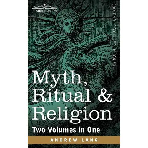 Myth, Ritual & Religion (Two Volumes in One)