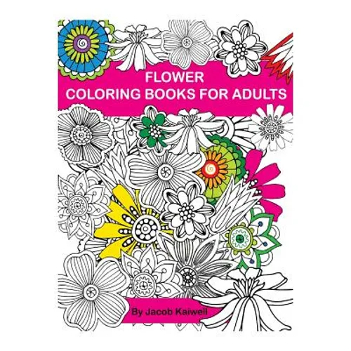 Adult Coloring Book: Flower Design Coloring Book: Creative Coloring Inspirations Bring Balance