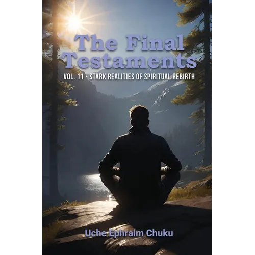 The Final Testaments Vol. 11: Stark Realities of Spiritual Rebirth