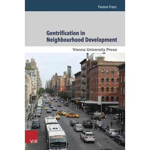Gentrification in Neighbourhood Development: Case Studies from New York City, Berlin and Vienna