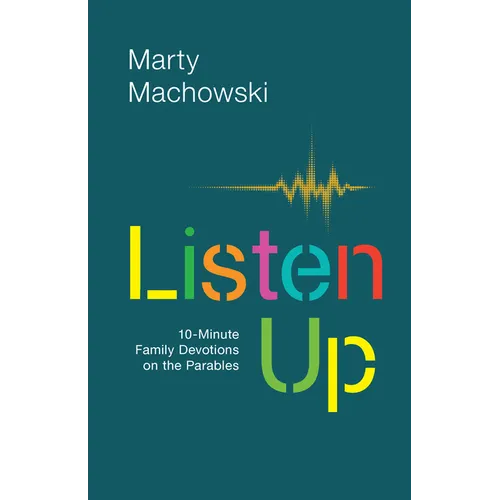 Listen Up: 10-Minute Family Devotions on the Parables
