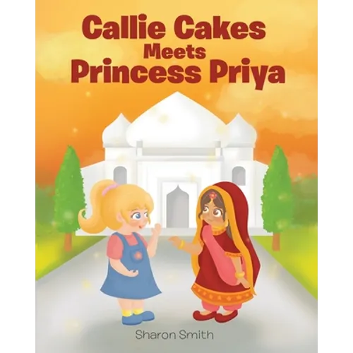Callie Cakes Meets Princess Priya