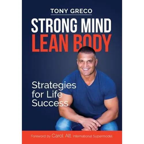 Strong Mind Lean Body: Strategies For Life Success