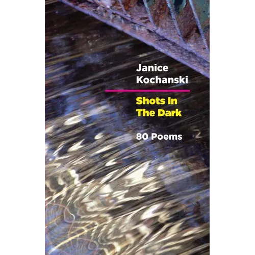 Shots in the Dark: Eighty Poems