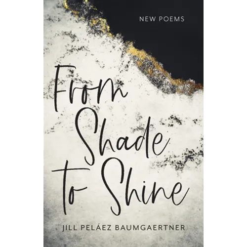 From Shade to Shine: New Poems