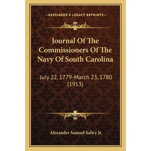 Journal Of The Commissioners Of The Navy Of South Carolina: July 22, 1779-March 23, 1780 (1913)