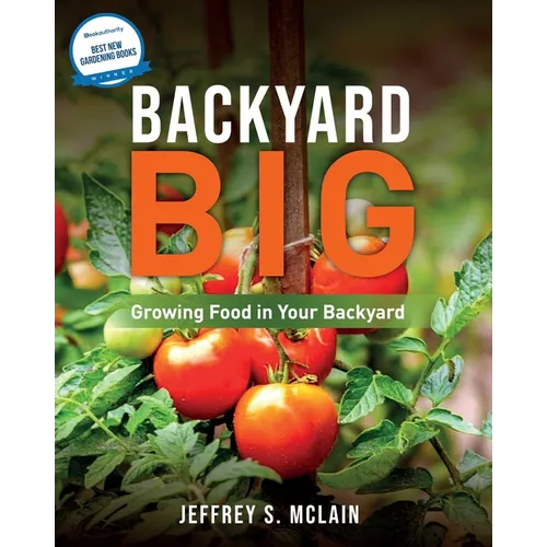 Backyard Big: Growing Food in Your Backyard