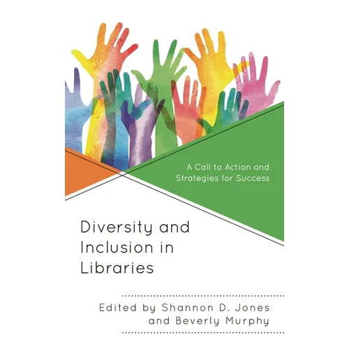 Diversity and Inclusion in Libraries: A Call to Action and Strategies for Success