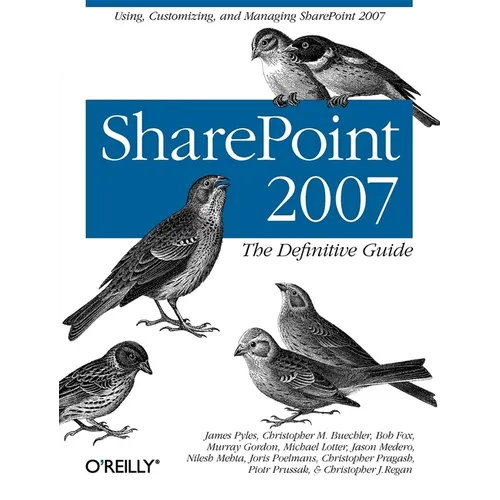 SharePoint 2007: The Definitive Guide: Using, Customizing, and Managing SharePoint 2007
