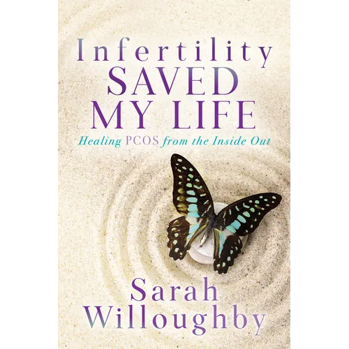 Infertility Saved My Life: Healing Pcos from the Inside Out