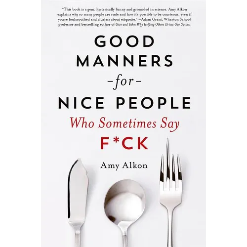 Good Manners for Nice People Who Sometimes Say F*ck