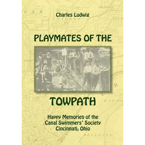 Playmates of the Towpath: Happy Memories of the Canal Swimmers' Society