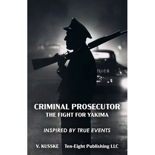 Criminal Prosecutor: The Fight for Yakima