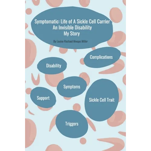 Symptomatic: Life of A Sickle Cell Carrier: An Invisible Disability - My Story