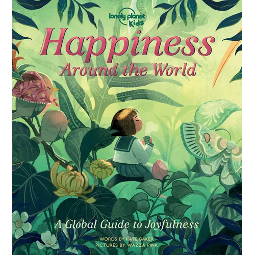 Lonely Planet Kids Happiness Around the World: Beautiful Illustrated Picture Book Joyful Experiences Around the World Play the Drums in Bali, Forest B
