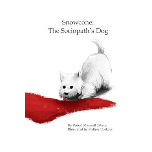 Snowcone: The Sociopath's Dog