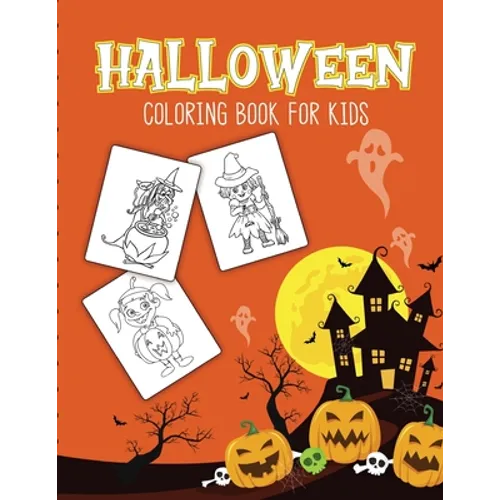 Halloween Coloring Book For Kids: Halloween Activity Book for Children Of All Ages Draw Mummies, Witches, Goblins, Ghosts, Pumpkins Halloween Gifts