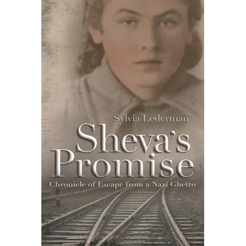 Sheva's Promise: A Chronicle of Escape from a Nazi Ghetto