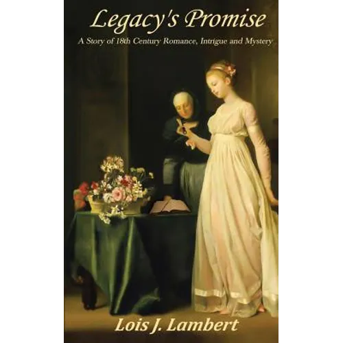 Legacy's Promise: A Story of 18th Century Romance, Intrigue and Mystery