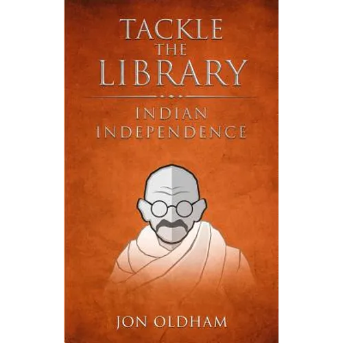 Tackle the Library - Indian Independence: History for the Curious