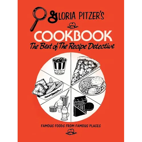 Gloria Pitzer's Cookbook - The Best of the Recipe Detective: Famous Foods From Famous Places