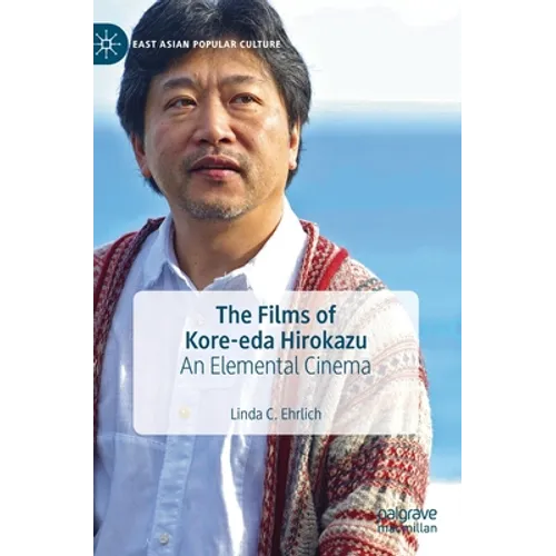 The Films of Kore-Eda Hirokazu: An Elemental Cinema