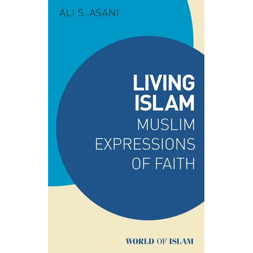 Living Islam: Muslim Expressions of Faith