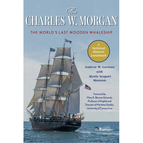 The Charles W. Morgan: The World's Last Wooden Whaleship