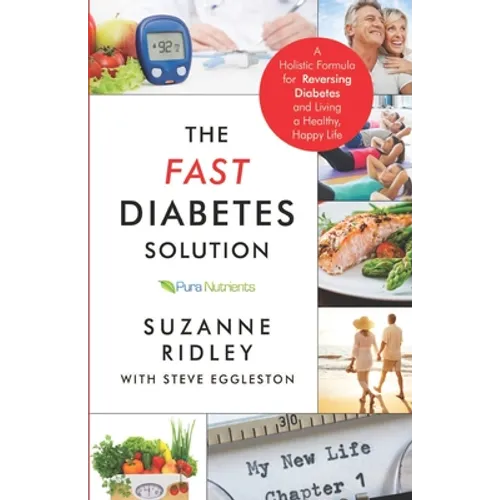 The Fast Diabetes Solution: A Holistic Formula for Diabetes Reversal and Living a Healthy, Happy Life
