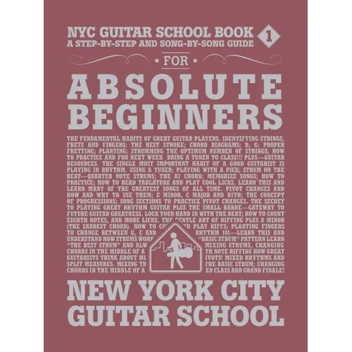 NYC Guitar School Book 1: A Step-By-Step and Song-By-Song Guide for Absolute Beginners