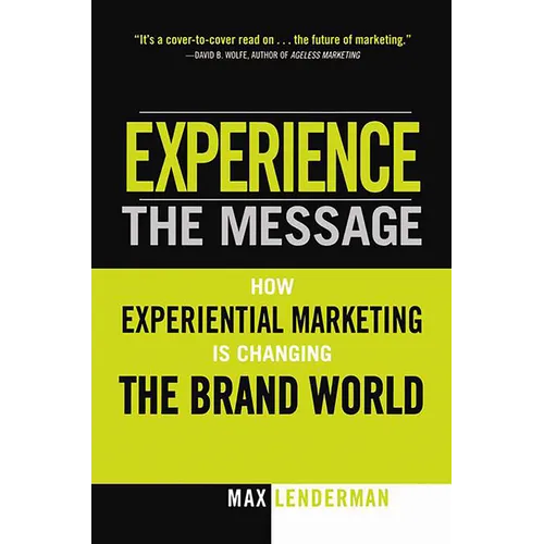 Experience the Message: How Experiential Marketing Is Changing the Brand World