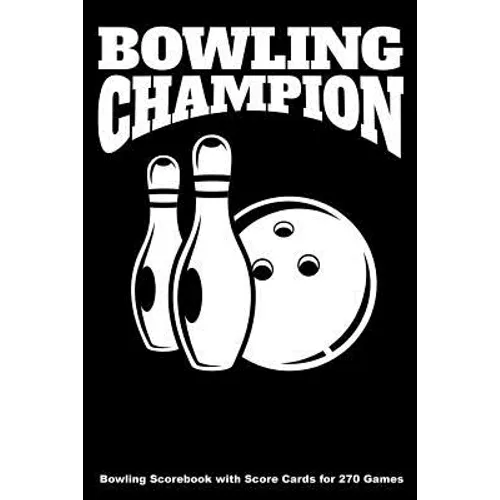 Bowling Champion: Bowling Scorebook with Score Cards for 270 Games (6x9)