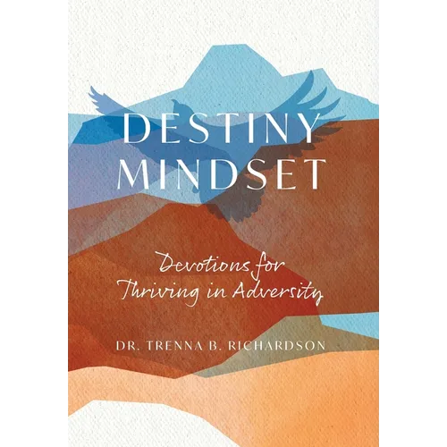 Destiny Mindset: Devotions for Thriving in Adversity