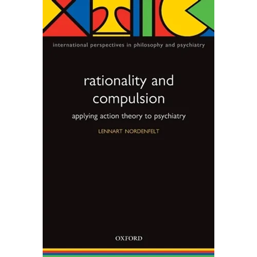 Rationality and Compulsion: Applying Action Theory to Psychiatry