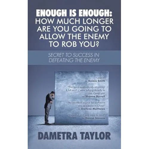 Enough Is Enough: How Much Longer Are You Going to Allow the Enemy to Rob You?: Secret to Success in Defeating the Enemy
