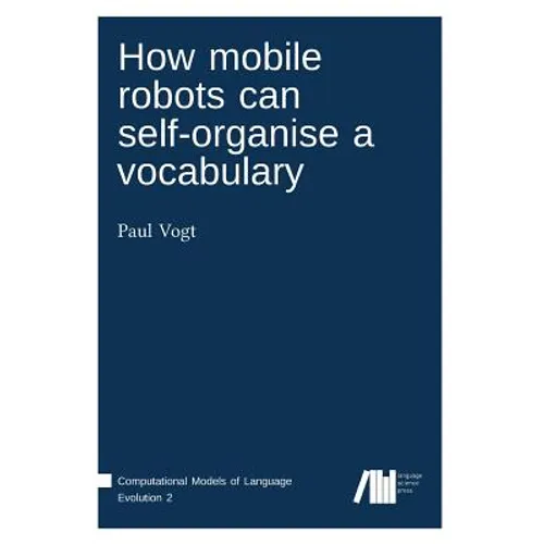 How mobile robots can self-organise a vocabulary - Hardcover