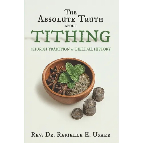 The Absolute Truth About Tithing: Church Tradition vs. Biblical History