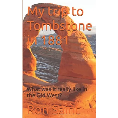 My trip to Tombstone in 1881