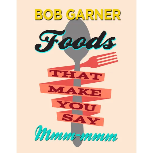 Foods That Make You Say Mmm-mmm