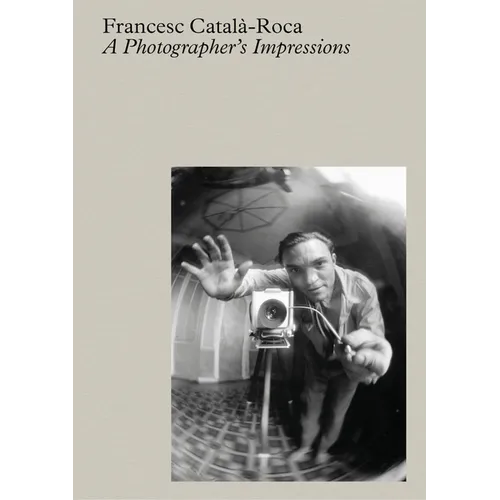 Francesc Català-Roca: A Photographer's Impressions