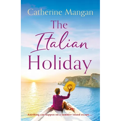 The Italian Holiday: An Irresistible Summer Romance Set on the Sparkling Shores of Italy