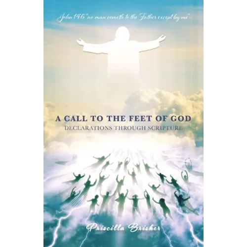 A Call to the Feet of God: Declarations Through Scripture