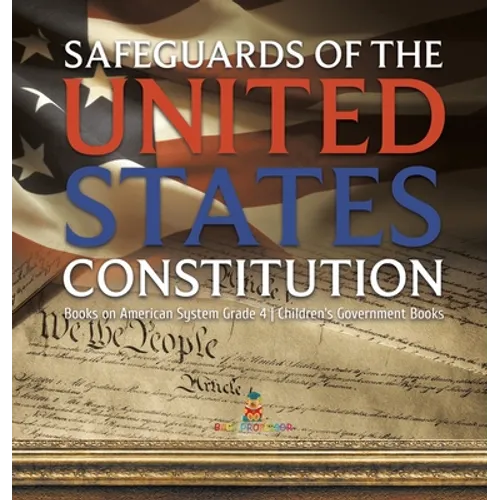 Safeguards of the United States Constitution Books on American System Grade 4 Children's Government Books