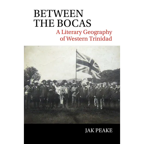 Between the Bocas: A Literary Geography of Western Trinidad